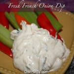 Fresh French Onion Dip by Dish Ditty