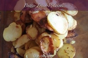 Butter Fried Potatoes by Dish Ditty
