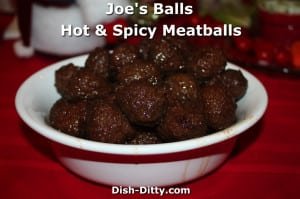 Joe's Balls: Hot & Spicy Meatballs by Dish Ditty