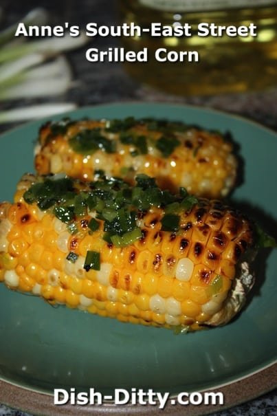 Anne's South-East Street Grilled Corn by Dish Ditty Recipes