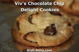Viv's Chocolate Chip Delight Cookies by Dish Ditty Recipes