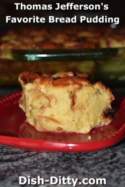 Thomas Jefferson's Favorite Bread Pudding by Dish Ditty Recipes