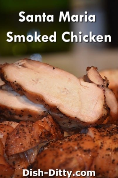 Santa Maria Smoked Chicken Recipe by Dish Ditty Recipes