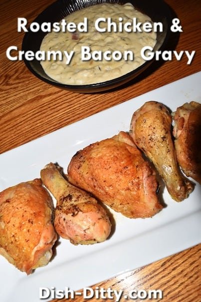 Roasted Chicken & Creamy Bacon Gravy Recipe by Dish Ditty Recipes